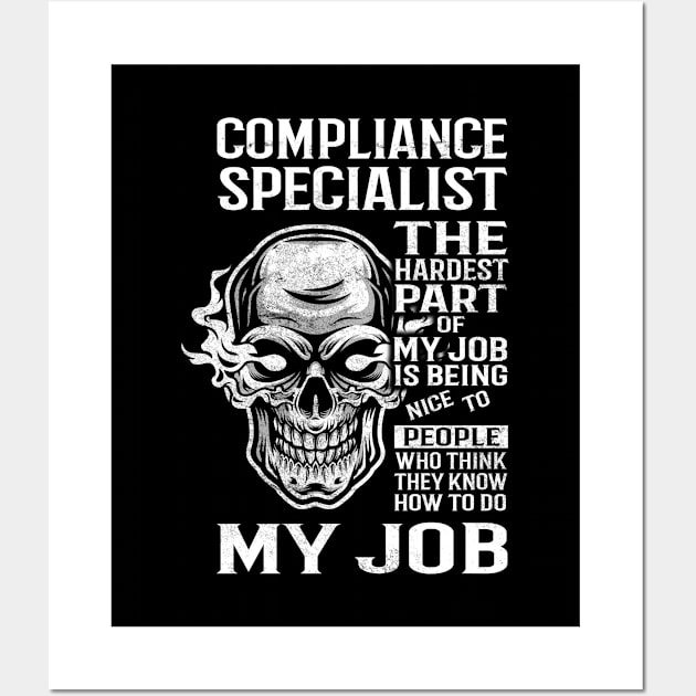 Compliance Specialist T Shirt - The Hardest Part Gift Item Tee Wall Art by candicekeely6155